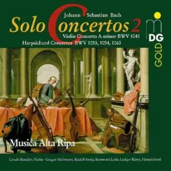 CD Johann Sebastian Bach: Solo Concertos Vol. 2 (Violin Concerto A Minor BWV 1041, Harpsichord Concertos BWV 1053, 1054, 1063)