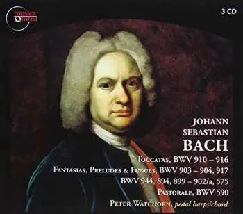 CD Johann Sebastian Bach: Toccatas, BWV 910-916, Fantasias, Preludes & Fugues, BWV 903-904, 917, BWV 944, 894, 899-902/a, 575, Pastorale, BWV 590