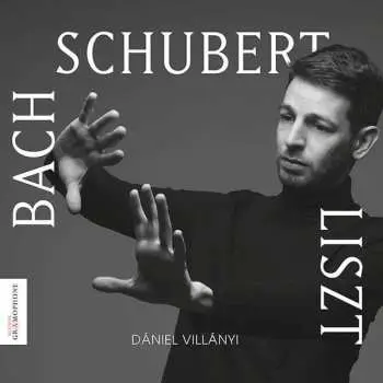 CD Johann Sebstian Bach: Daniel Villanyi - Bach / Schubert / Liszt