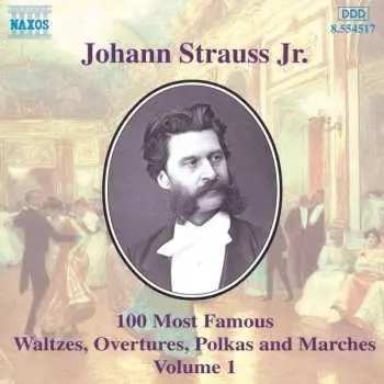 CD Johann Strauss Jr.: 100 Most Famous Waltzes, Overtures, Polkas And Marches Volume 1