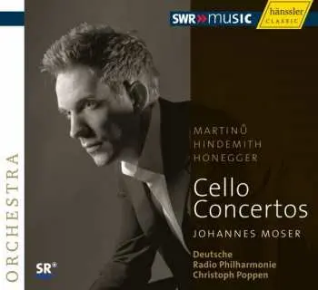 CD Johannes Moser: Martinu, Hindemith, Honegger - Cello-Konzerte