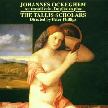 CD Johannes Ockeghem: Au Travail Suis - De Plus En Plus