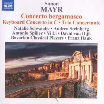 CD Johannes Simon Mayr: Concerto Bergamasco • Keyboard Concerto In C • Trio Concertante