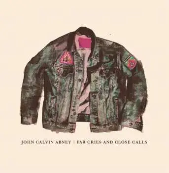 CD John Calvin Abney: Far Cries And Close Calls
