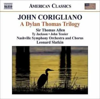CD John Corigliano: A Dylan Thomas Trilogy