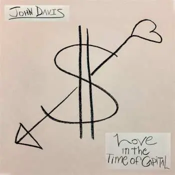 LP John Davis: Love In The Time Of Capital