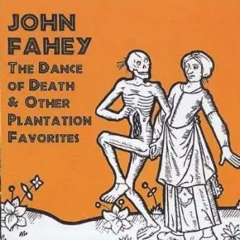 CD John Fahey: The Dance Of Death & Other Plantation Favorites