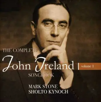 CD John Ireland: The Complete John Ireland Songbook │Volume 1