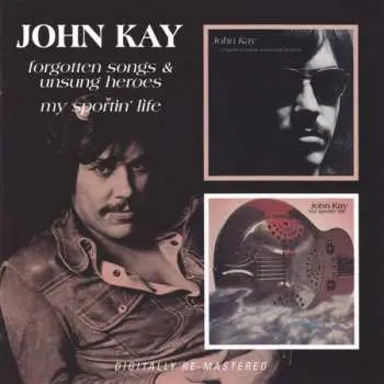 CD John Kay: Forgotten Songs & Unsung Heroes/My Sportin' Life