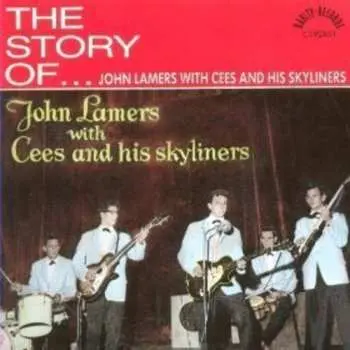 CD John Lamers With Cees & His Skyliners: The Story Of (very Best)