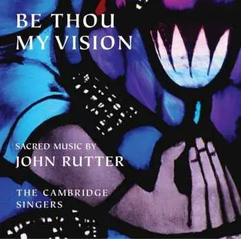 CD John Rutter: Be Thou My Vision -Sacred Music By John Rutter