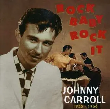 CD Johnny Carroll: Rock Baby, Rock It (1955-1960)