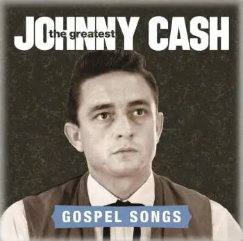 CD Johnny Cash: The Greatest: Gospel Songs