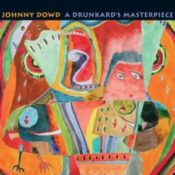 CD Johnny Dowd: A Drunkard's Masterpiece