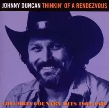 CD Johnny Duncan: Thinkin' Of A Rendezvous: Columbia Country Hits 1969 - 1980