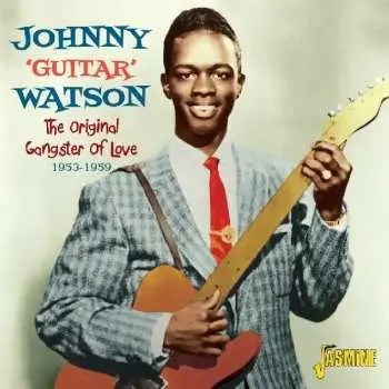 CD Johnny Guitar Watson: The Original Gangster Of Love 1953-1959