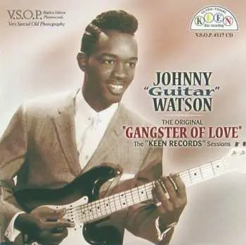CD Johnny Guitar Watson: The Original Gangster Of Love, The "Keen Records" Sessions.