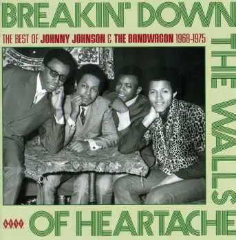 CD Johnny Johnson And The Bandwagon: Breakin' Down The Walls Of Heartache: The Best Of Johnny Johnson & The Bandwagon 1968-1975