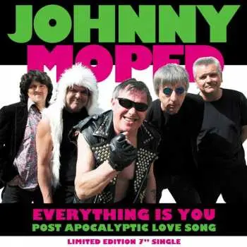 SP Johnny Moped: Everything Is You / Post Apocalyptic Love Song LTD | CLR