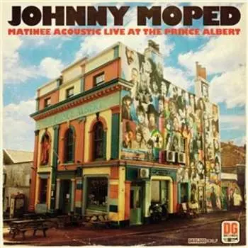 LP Johnny Moped: Matinee Acoustic Live At The Prince Albert