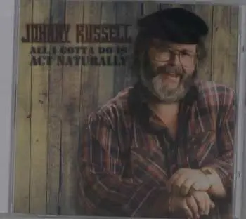 CD Johnny Russell: All I Gotta Do Is Act Naturally