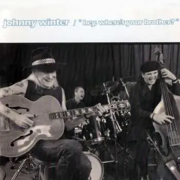 CD Johnny Winter: "Hey, Where's Your Brother?"