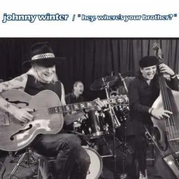 CD Johnny Winter: Hey, Where's Your Brother?
