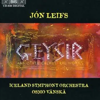 CD Jón Leifs: Geysir (And Other Orchestral Works)