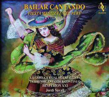 SACD Hespèrion XXI: Bailar Cantando - Fiesta Mestiza En El Perú