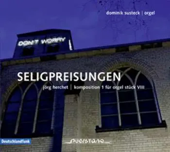 CD Jörg Herchet: Seligpreisungen | Komposition 1 Für Orgel Stück VIII