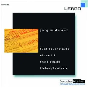 CD Jörg Widmann: Fünf Bruchstücke - Étude III - Freie Stücke - Fieberphantasie