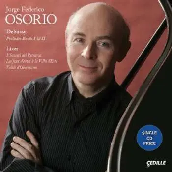 2CD Jorge Federico Osorio: Preludes Books I & II / 3 Sonetti Del Petrarca / Les Jeux D'eaux À La Villa D'Este / Vallée D'Obermann