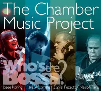 CD Josee Koning: The Chamber Music Project - Who's The Bossa?