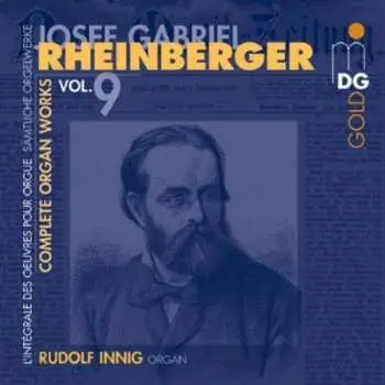CD Josef Rheinberger: Complete Organ Works Vol. 9