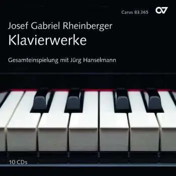 10CD Josef Rheinberger: Das Klavierwerk