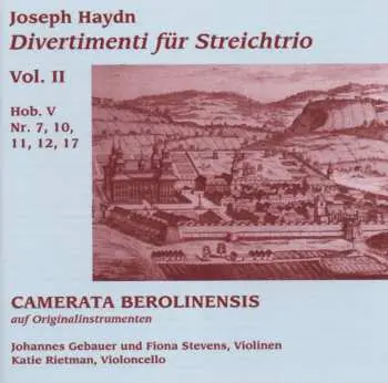 CD Joseph Haydn: Divertimenti Für Streichtrio Vol. II • Hob. V Nr. 7, 10, 11, 12, 17