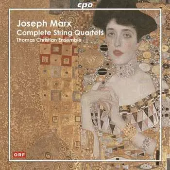 CD Joseph Marx: Complete String Quartets