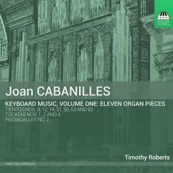 CD Juan Cabanilles: Keyboard Music, Volume One: Eleven Organ Pieces