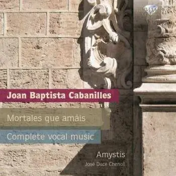 2CD Juan Cabanilles: Mortales Que Amais (Complete Vocal Music)