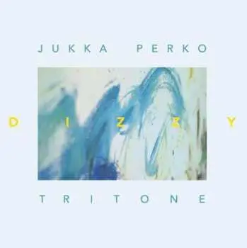 CD Jukka Perko Tritone: Dizzy