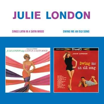 CD Julie London: Sings Latin In A Satin Mood / Swing Me An Old Song