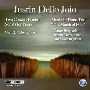 CD Justin Dello Joio: Two Concert Etudes; Music For Piano Trio "The March Of Folly"; Sonata For Piano