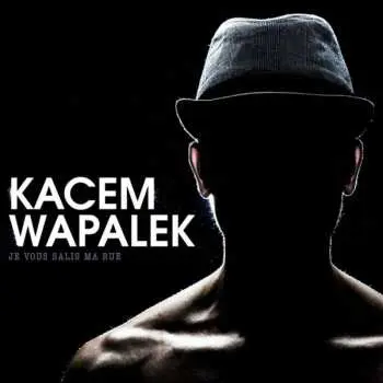 2LP Kacem Wapalek: Je Vous Salis Ma Rue