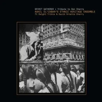 CD Ethnic Heritage Ensemble: Spirit Gatherer • Tribute To Don Cherry DIGI