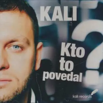 Kali: Kto to povedal