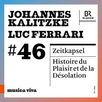CD Kalitzke / Ferrari / Bavarian Radio Symphony Orch: Musica Viva #46 - Johannes Kalitzke & Luc Ferrari