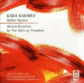 CD Кара Караев: Ballet Suites (Seven Beauties / In The Path Of Thunder)