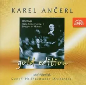 CD Karel Ančerl: Piano Concerto No. 3; Bouquet of Flowers