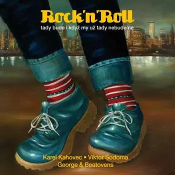 CD Karel Kahovec: Rock’n’Roll (Tady Bude I Když My Už Tady Nebudeme)