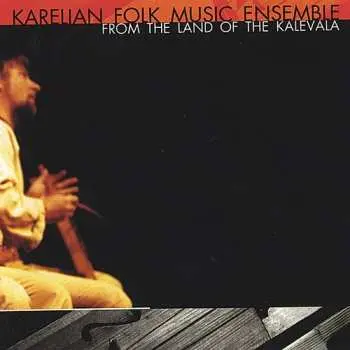 CD Karelian Folk Music Ensemble: From The Land Of The Kalevala